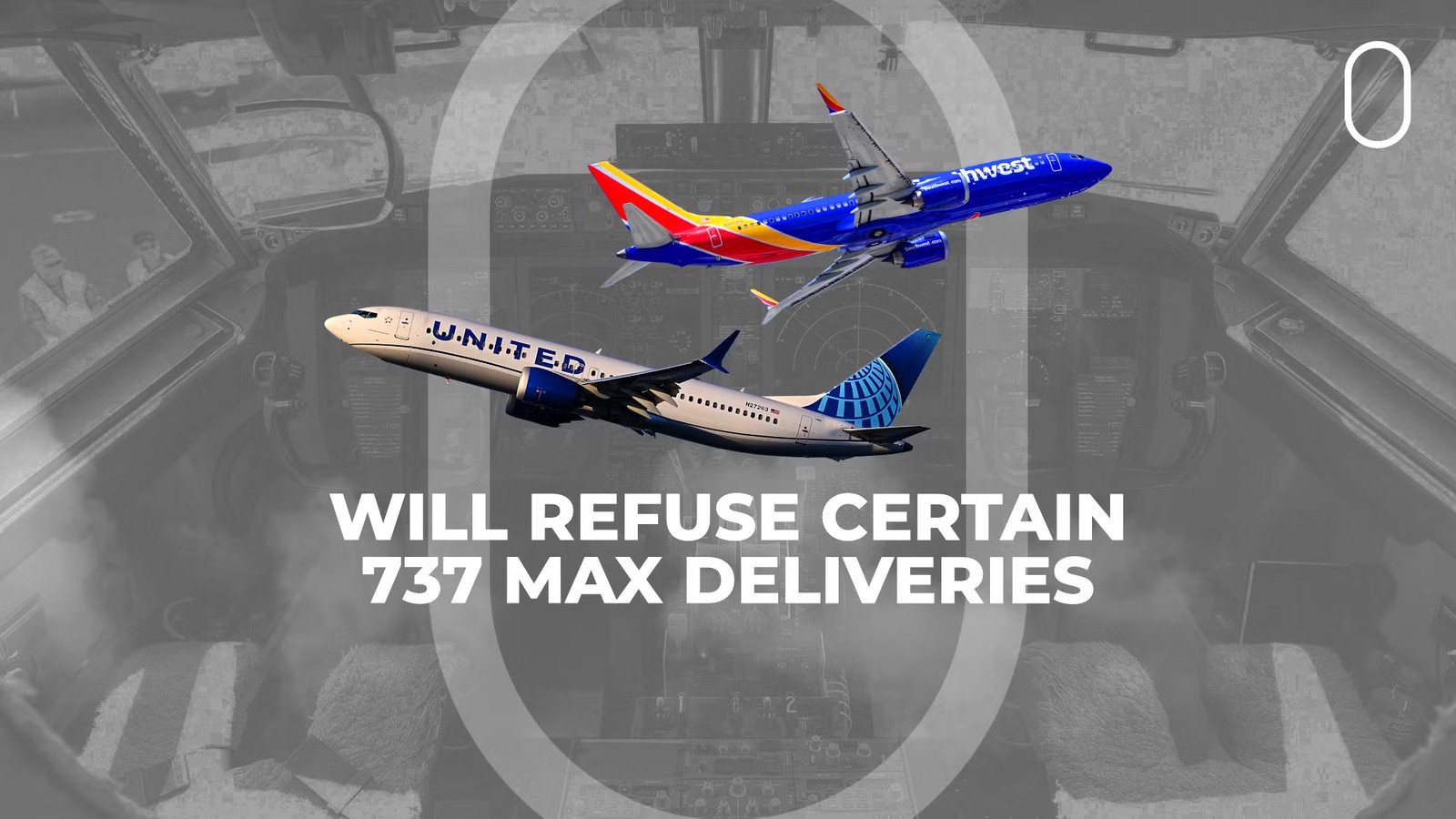 Southwest & United Won’t Accept New Boeing 737 MAX Jets With Affected Software