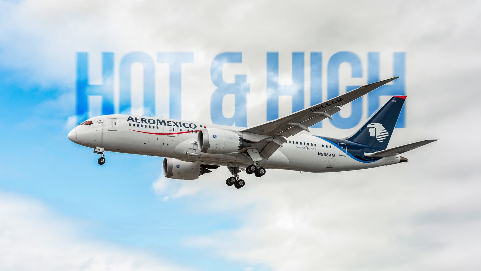 Is It True That The Boeing 787 Dreamliner Can Serve Hot & High Airports That Limit Competing Widebodies?